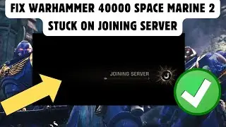 Fix Warhammer 40000 Space Marine 2 Stuck On Joining Server