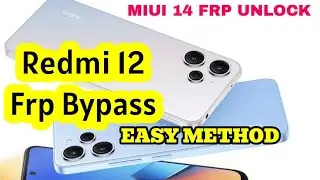 Redmi 12 MIUI 14.0.12 FRP BYPASS | Redmi 12 Google Account Bypass | MIUI 14 FRP UNLOCK |