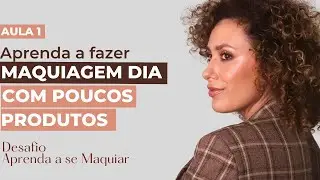 Maquiagem para o dia rápida com poucos produtos