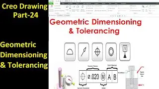 #24 Creo Detailed Drawing- Geometric Dimensioning & Tolerancing