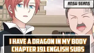 I Have A Dragon In My Body Chapter 191 English Sub