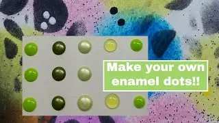 How to make your own enamel dots