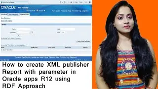 how to create xml publisher report with parameter in oracle apps r12 with RDF approach