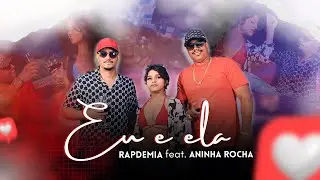 Eu e Ela - Rapdemia feat Aninha Rocha - VÍDEO CLIP OFICIAL