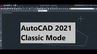 AutoCAD 2021 Classic Workspace [Classic Mode]