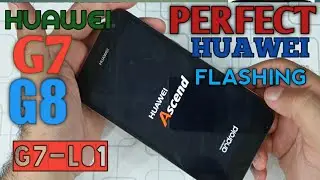 Huawei G7 MSM8916 COMPLETE FLASHING METHOD