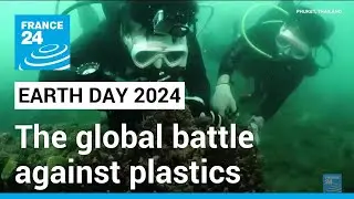 Earth Day 2024: The global battle against plastics • FRANCE 24 English