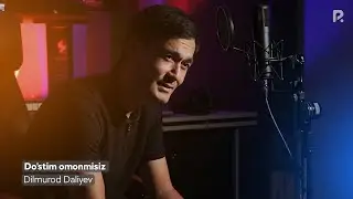 Dilmurod Daliyev - Do'stim omonmisiz | Дилмурод Далиев - Дустим омонмисиз