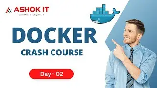 Day - 02 : Docker File | Docker Images | Docker Containers @ashokit