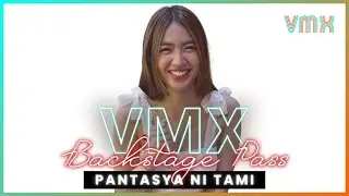 VMX Backstage Pass: PANTASYA NI TAMI | Azi Acosta