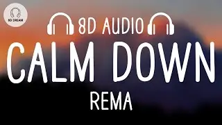 Rema - Calm Down (8D AUDIO)