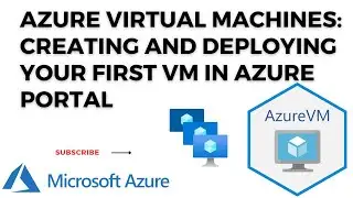 Azure Virtual Machines: Creating and Deploying Your First VM in Azure Portal