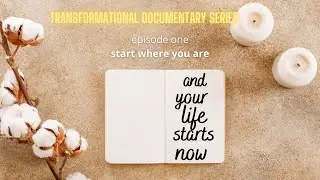 AND YOUR LIFE STARTS NOW | Documentary series Ep. 1 Start where you are