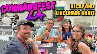 CommandFest LA - Recap and Live Chaos Draft!
