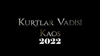 KURTLAR VADİSİ KAOS 2022 TANITIM FRAGMANI