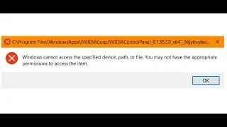 Error C:\Program Files\WindowsApps\NVIDIACorp.NVIDIAControlPanel Windows Cannot Access Device