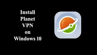 how to Install Planet vpn on windows 10