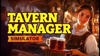 СИМУЛЯТОР ТАВЕРНЫ #3 ➤ Tavern Manager Simulator