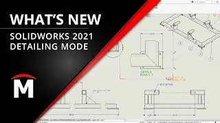 What’s New in SOLIDWORKS 2021 - Detailing Mode