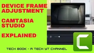 How to use Device Frame for Video Editing in Camtasia? || Tech Book