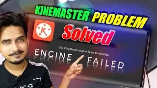 kinemaster engine failed to initialize Problem