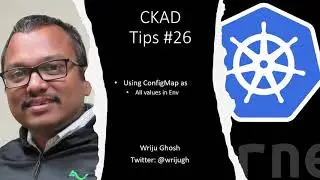 Kubernetes CKAD Tips 26 - Config Map as all Env variables
