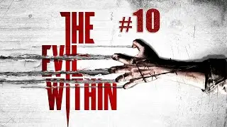 The Evil Within [Эпизод 10. Инструмент мастера]