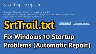 SrtTrail.txt Windows 10 Fix, Windows Startup Problems and Reboot Issue Fix, SrtTrail.txt Log File.