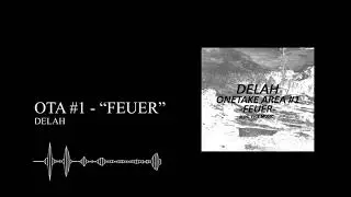 DELAH - FEUER (ONETAKEAREA #1) [prod. V!CE MUSIC]