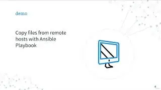 10  Copy files from remote hosts   Remote to Local   Ansible module fetch