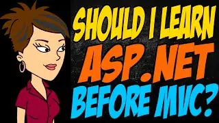 Should I Learn ASP.NET Before MVC?