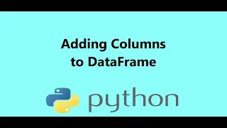 14 - Adding Columns to Pandas DataFrame in Python, Presented by Dr N. Miri