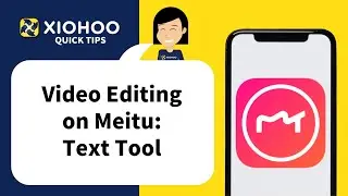 XIOHOO Quick Tips - Video Editing on Meitu: Adding Text with Text Tool