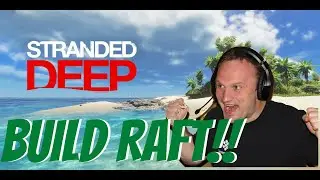 My Raft ran away!! | Stranded Deep - How to build your first raft