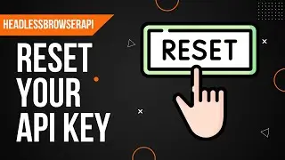 HeadlessBrowserAPI Update: Now You Can Reset Your API Key (Based on Popular Request)