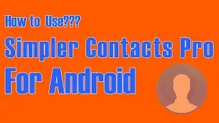 How to Use Simpler Contacts Pro For Android