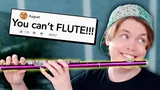 He said I couldnt learn the flute in ONE HOUR... So I did