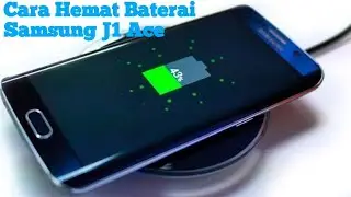 Cara Hemat Baterai Samsung J1 Ace