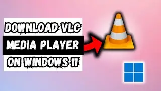 How to DOWNLOAD VLC Media Player for Windows 11 [2024]