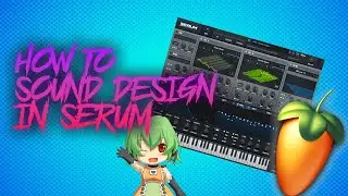 HOW TO SOUND DESIGN IN SERUM / FREE PRESETS