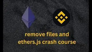 remove files and folders and ethers js crash course