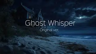 "Ghost Whisper" (Original Ver.)