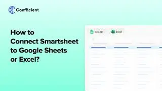 How to Connect Smartsheet to Google Sheets or Excel