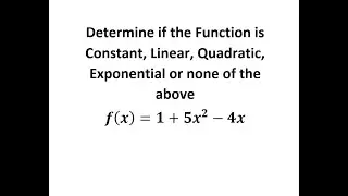 Determine if the Function is Constant, Linear, Quadratic, Exponential or none of the above