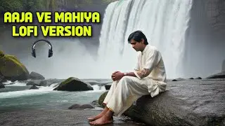 Aaja ve mahiya lofi version || Aaja ve mahiya slow and reverb