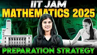 IIT JAM Mathematics 2025 - Ultimate Preparation Strategy for IIT JAM 2025 🔥