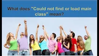 COULD NOT FIND OR LOAD MAIN CLASS? Here's What It Means