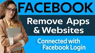 Facebook  - How to Remove Website and Apps Connected with Facebook Information