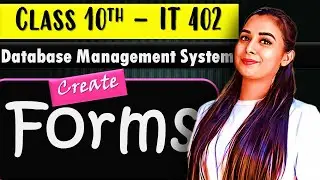 Create Forms using Wizard | Unit-3 DBMS | Class 10 IT - 402 | Lovejeet Arora #it402class9 #class10it