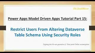 Power Apps Model-Driven Apps Tutorial Part 15:  Restrict Users From Modifying Dataverse Table Schema